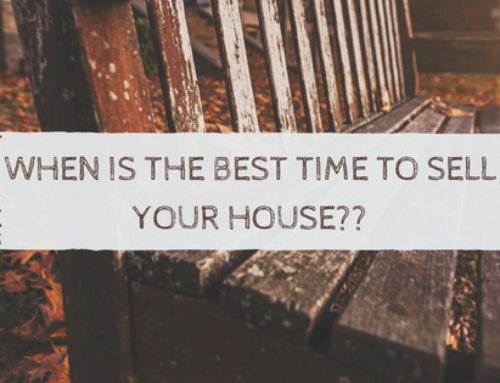 When Is The Best Time To Sell Your Home?