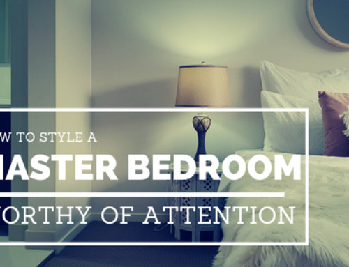 How to Style A Master Bedroom Worthy of Attention