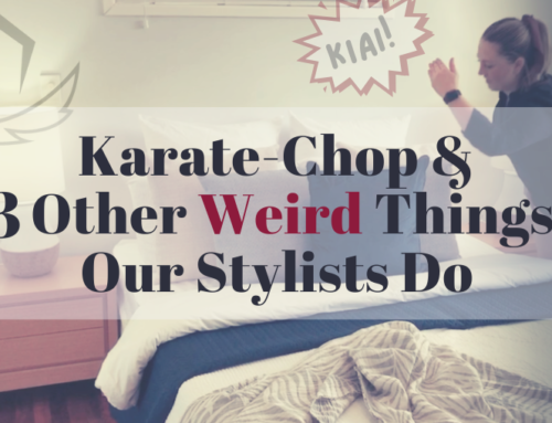 Karate-Chop and 3 Other Weird Things our Stylists Do