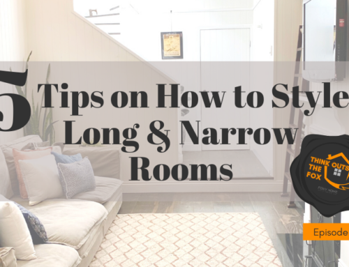 5 Tips on How to Style Long & Narrow Rooms | Think Outside the Fox Ep. 5