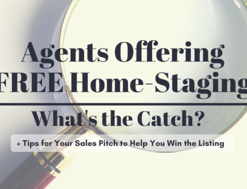 Agents Offering FREE Home-Staging – What’s the Catch? | + Tips for Your Sales Pitch to Help You Win the Listing