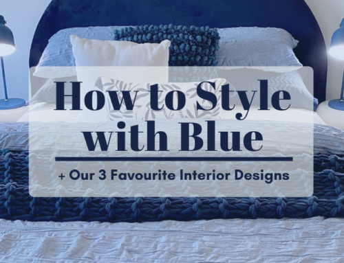 How to Style with Blue | + Our 3 Favourite Interior Designs