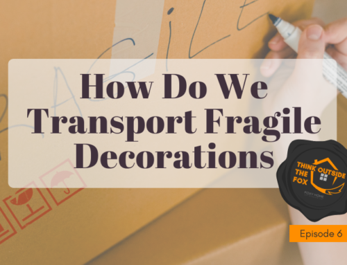 How do we Transport Fragile Decorations | Think Outside the Fox Ep. 6