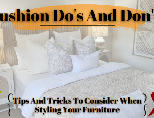 Cushion Do’s And Don’ts To Consider When Styling Your Furniture