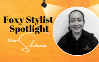 Foxy Stylist Spotlight - Silvana