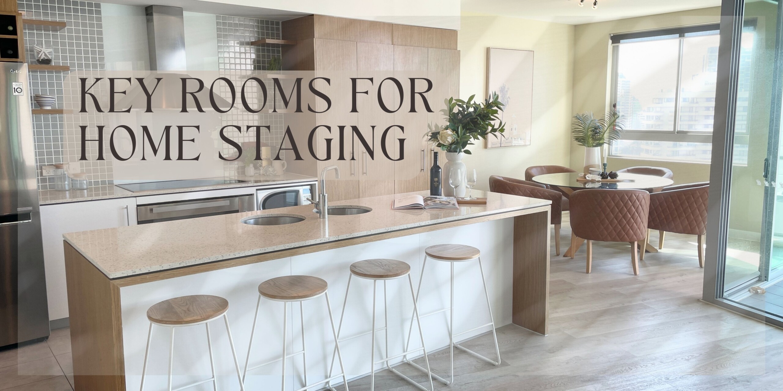 A styled kitchen and dining area, text overlayed says 'Key Rooms for Home Staging'