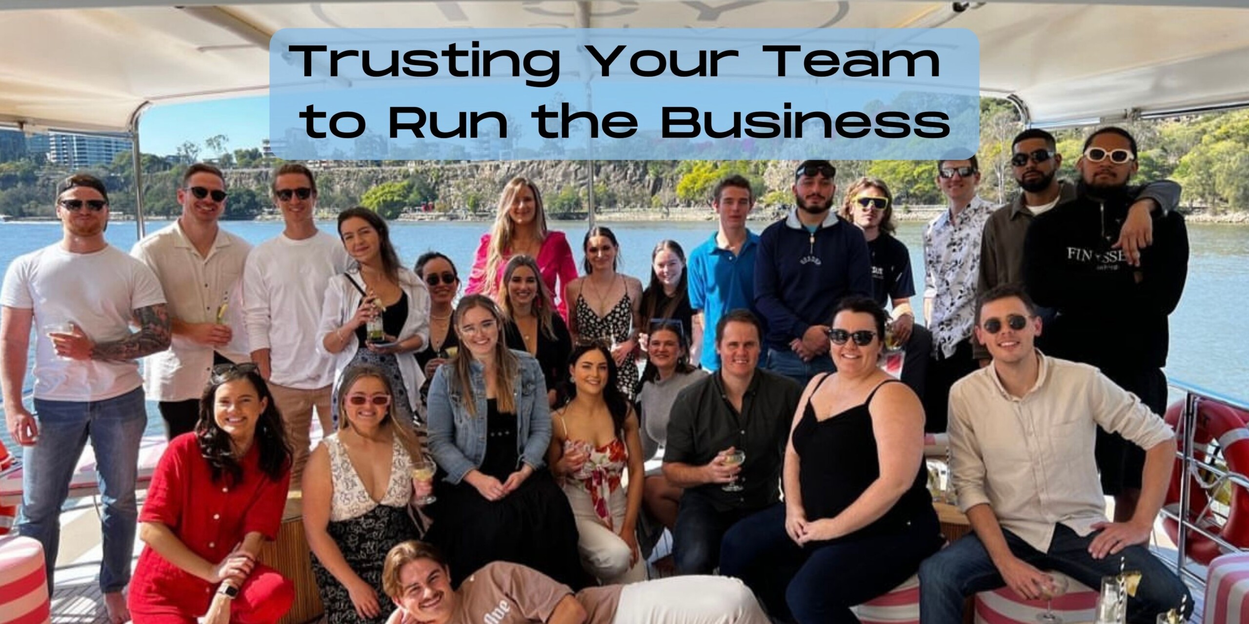 Trusting Your Team to Run the Business
