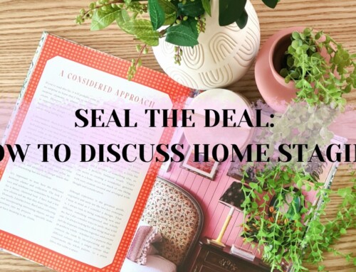 Seal the Deal: How to Discuss Home Staging