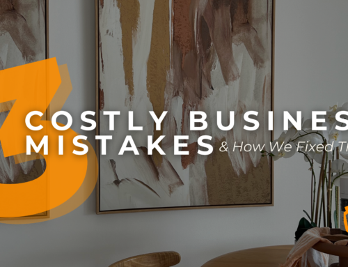 3 Costly Business Mistakes We Made and How We Fixed Them