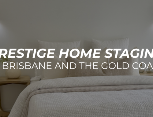 Prestige Home Staging in Brisbane and the Gold Coast