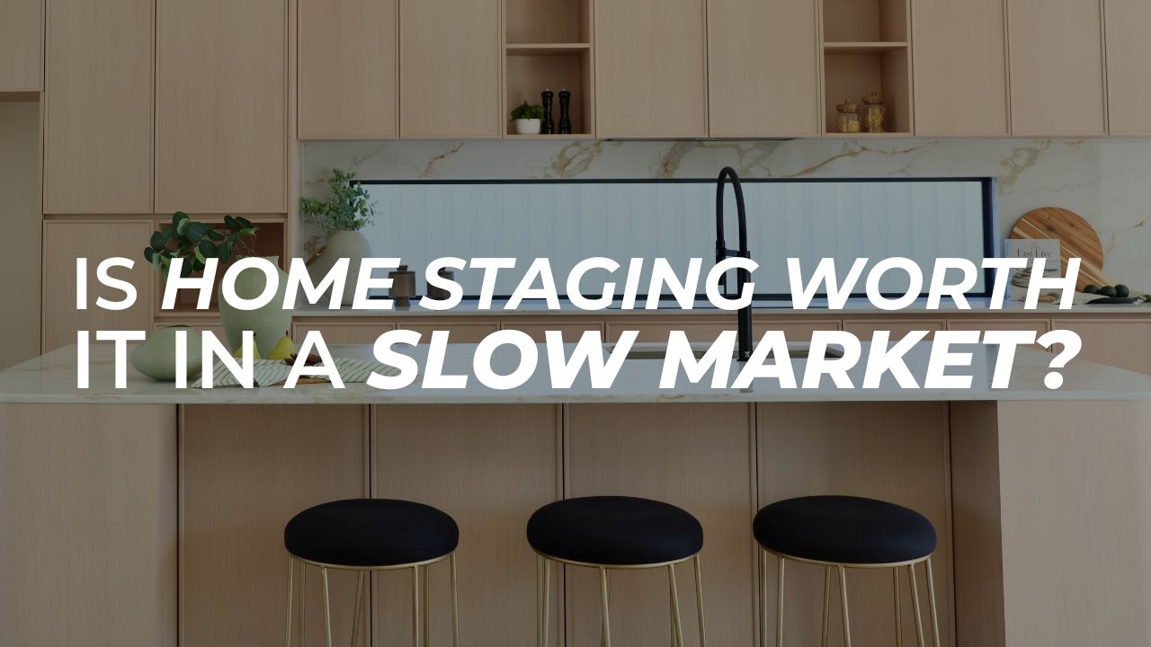 is home staging worth it in a slow market